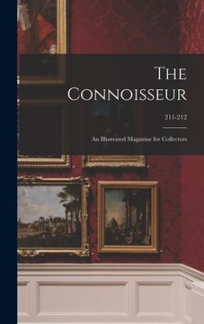 portada The Connoisseur: an Illustrated Magazine for Collectors; 211-212 (en Inglés)