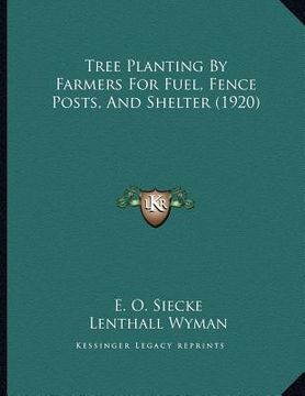 portada tree planting by farmers for fuel, fence posts, and shelter (1920) (en Inglés)
