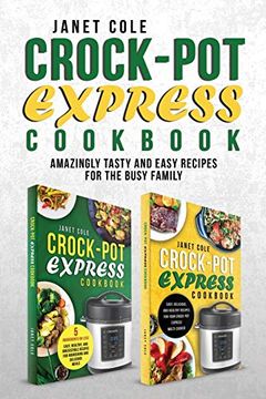 portada Crock-Pot Express Cookbook: Amazingly Tasty and Easy Recipes for the Busy Family (en Inglés)