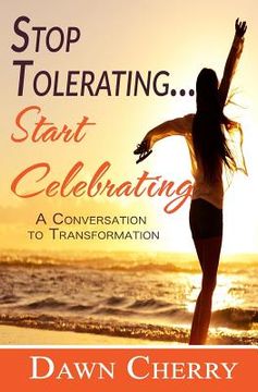 portada Stop Tolerating Start Celebrating (en Inglés)