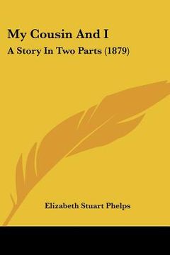 portada my cousin and i: a story in two parts (1879) (in English)
