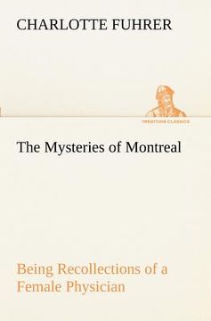 portada the mysteries of montreal being recollections of a female physician (en Inglés)
