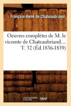 portada Oeuvres Complètes de M. Le Vicomte de Chateaubriand. Tome 32 (Éd.1836-1839)