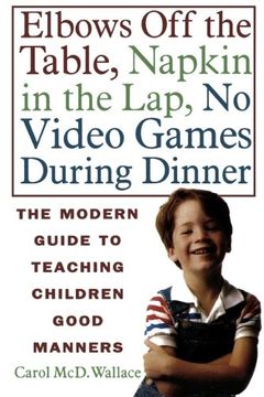 portada Elbows off the Table, Napkin in the Lap, no Video Games During Dinner (en Inglés)