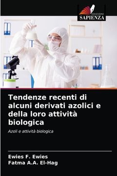 portada Tendenze recenti di alcuni derivati azolici e della loro attività biologica (en Italiano)