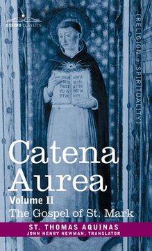 portada Catena Aurea: Commentary on the Four Gospels, Collected Out of the Works of the Fathers, Volume II Gospel of St. Mark (en Inglés)