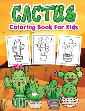 portada Cactus Coloring Book for Kids: Kids Coloring Book Filled with Cute Cactus Designs, Cute Gift for Boys and Girls Ages 4-8 (en Inglés)