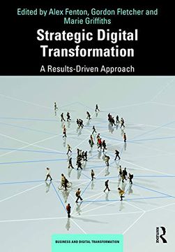 portada Strategic Digital Transformation: A Results-Driven Approach (Business and Digital Transformation) (en Inglés)
