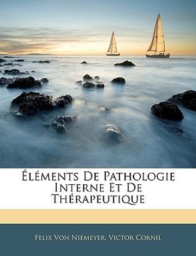 portada Éléments De Pathologie Interne Et De Thérapeutique (in French)
