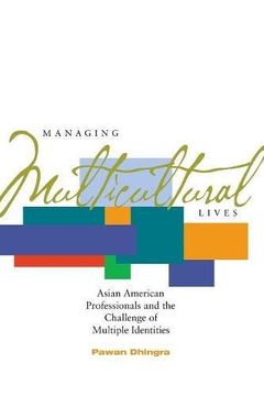 portada Managing Multicultural Lives: Asian American Professionals and the Challenge of Multiple Identities (en Inglés)