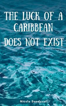 portada The luck of a Caribbean does not exist (en Inglés)