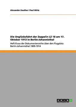portada Die Unglücksfahrt der Zeppelin LZ 18 am 17. Oktober 1913 in Berlin-Johannisthal (German Edition)