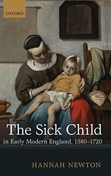 portada The Sick Child in Early Modern England, 1580-1720 (en Inglés)