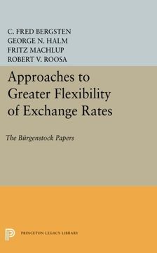 portada Approaches to Greater Flexibility of Exchange Rates: The Bürgenstock Papers (Princeton Legacy Library)