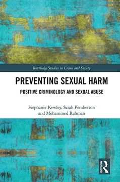 portada Preventing Sexual Harm: Positive Criminology and Sexual Abuse (Routledge Studies in Crime and Society) (en Inglés)