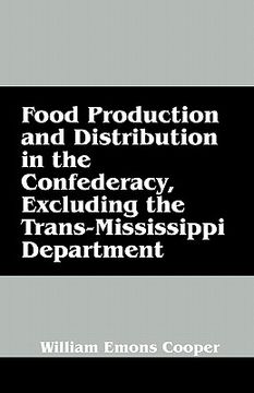 portada food production and distribution in the confederacy, excluding the trans-mississippi department