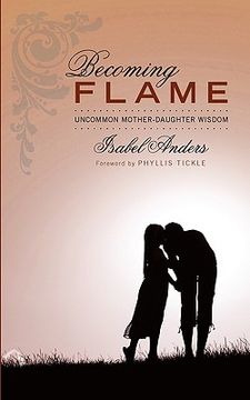 portada becoming flame: uncommon mother-daughter wisdom