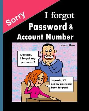 portada Sorry, I forgot Pass word & Account: You no longer forget the bank password, keywords. (en Inglés)
