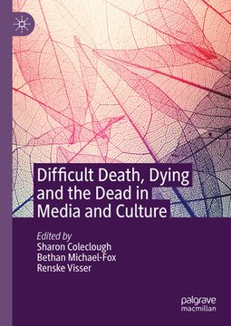 portada Difficult Death, Dying and the Dead in Media and Culture (en Inglés)