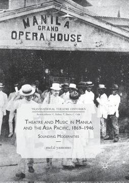 portada Theatre and Music in Manila and the Asia Pacific, 1869-1946: Sounding Modernities