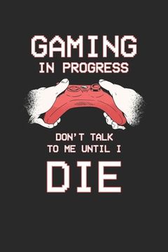 portada Gaming in progress Don't talk to me until i die: Recipe Paper (6x9 Inches) with 120 Pages (en Inglés)
