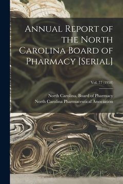 portada Annual Report of the North Carolina Board of Pharmacy [serial]; Vol. 77 (1958) (in English)