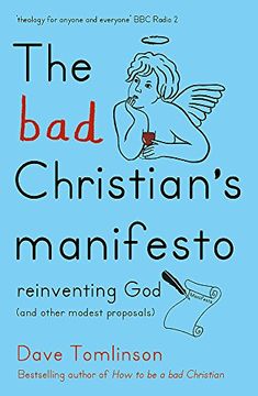portada The Bad Christian's Manifesto: Reinventing God (and other modest proposals)