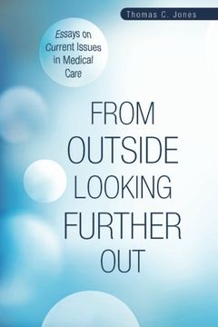 portada From Outside Looking Further Out: Essays on Current Issues in Medical Care