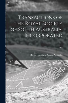 portada Transactions of the Royal Society of South Australia, Incorporated; 103 (en Inglés)