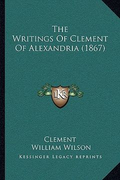 portada the writings of clement of alexandria (1867) (en Inglés)