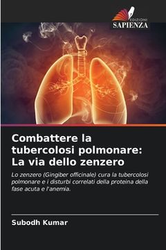 portada Combattere la tubercolosi polmonare: La via dello zenzero (in Italian)