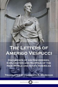 portada The Letters of Amerigo Vespucci: Documents of his Discoveries, Exploration and Mapping of the new World and South Americas (en Inglés)