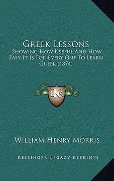 portada greek lessons: showing how useful and how easy it is for every one to learn greek (1874) (in English)