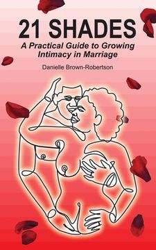 portada 21 Shades: A Practical Guide to Growing Intimacy in Marriage (en Inglés)