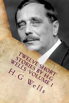 portada Twelve Short Stories by H.G Wells -Volume 1: Classic Literature
