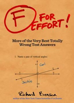 portada F for Effort: More of the Very Best Totally Wrong Test Answers (Gifts for Teachers, Funny Books, Funny Test Answers) (en Inglés)