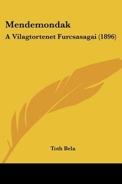 portada mendemondak: a vilagtortenet furcsasagai (1896) (en Inglés)