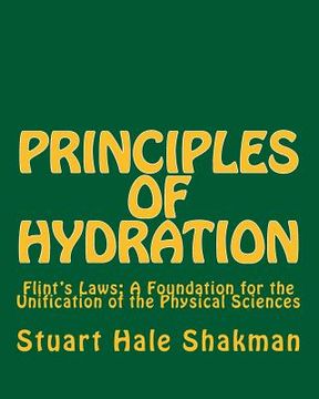 portada Principles of Hydration: Flint's Laws: A Foundation for the Unification of the Physical Sciences (en Inglés)
