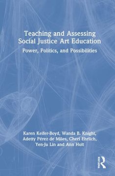 portada Teaching and Assessing Social Justice art Education: Power, Politics, and Possibilities (in English)
