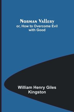 portada Norman Vallery; or, How to Overcome Evil with Good (en Inglés)