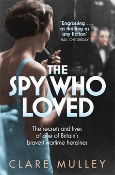 portada The Spy Who Loved: the secrets and lives of one of Britain's bravest wartime heroines
