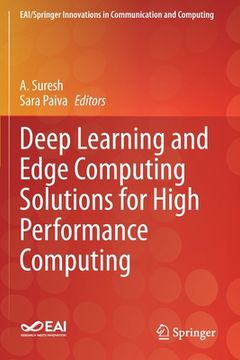 portada Deep Learning and Edge Computing Solutions for High Performance Computing (en Inglés)