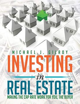 portada Investing in Real Estate: Making the cap Rate Work for You, the Buyer (en Inglés)