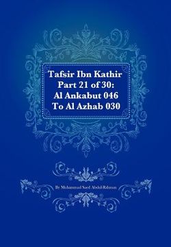 portada tafsir ibn kathir part 21 of 30: al ankabut 046 to al azhab 030 (in English)