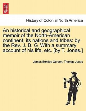 portada an historical and geographical memoir of the north-american continent; its nations and tribes: by the rev. j. b. g. with a summary account of his lif (en Inglés)
