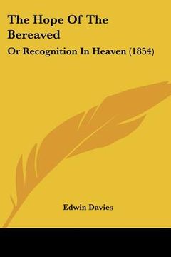 portada the hope of the bereaved: or recognition in heaven (1854) (en Inglés)