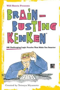 portada Will Shortz Presents Brain-Busting Kenken: 100 Challenging Logic Puzzles That Make you Smarter (en Inglés)