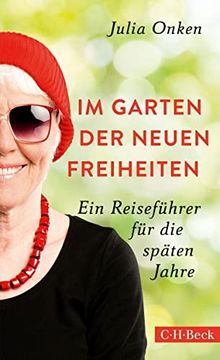 portada Im Garten der Neuen Freiheiten: Ein Reiseführer für die Späten Jahre 