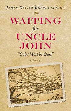 portada Waiting for Uncle John: "Cuba Must Be Ours" (a Novel)