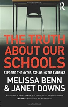 portada The Truth About Our Schools: Exposing the myths, exploring the evidence